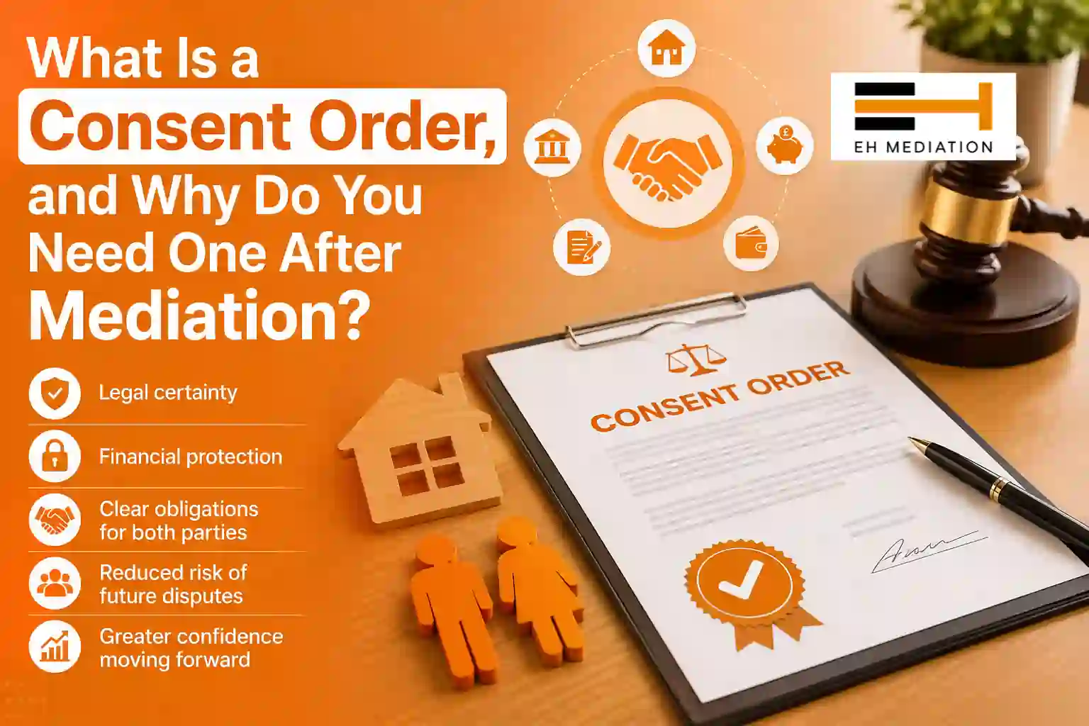 What Is a Consent Order, and Why Do You Need One After Mediation England?